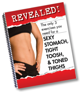 Special Report -Sexy Stomach, Tight Toosh, and Toned Thighs